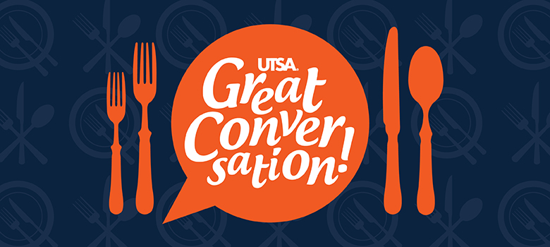 UTSA invites community to dinner and Great Conversation! Feb. 28