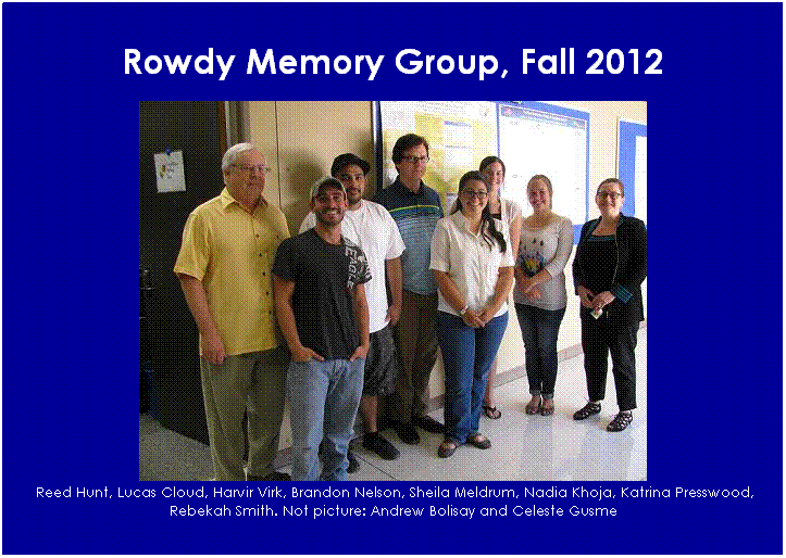 Text Box: Rowdy Memory Group, Fall 2012
 

 Reed Hunt, Lucas Cloud, Harvir Virk, Brandon Nelson, Sheila Meldrum, Nadia Khoja, Katrina Presswood, Rebekah Smith. Not picture: Andrew Bolisay and Celeste Gusme
